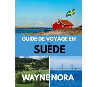 GUIDE DE VOYAGE EN SUÈDE 2025-2026: Le meilleur moment pour visiter, les meilleurs endroits à explorer et tout ce que vous devez savoir avant de partir
