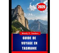 GUIDE DE VOYAGE EN TASMANIE 2026: "Dans « Le cœur sauvage du paradis insulaire australien » Découvrez la nature sauvage et indomptée de la Tasmanie, des sommets montagneux brumeux aux côtes immaculées