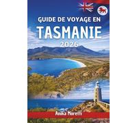 GUIDE DE VOYAGE EN TASMANIE 2026: Un guide pratique pour explorer la nature, la gastronomie et le patrimoine