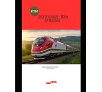Guide de voyage en train en Bulgarie 2026: Guide ferroviaire complet des villes, des itinéraires panoramiques et des trésors cachés de Bulgarie (Explore the World by Train in 2026)