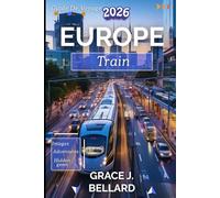 GUIDE DE VOYAGE EN TRAIN EN EUROPE 2026: manuel du voyageur pour une aventure fluide et durable