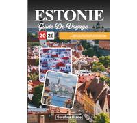 GUIDE DE VOYAGE ESTONIE 2026: Explorez les villes médiévales, les paysages boisés et l'esprit nordique dans le joyau caché des pays baltes