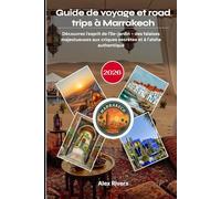 Guide de voyage et road trips à Marrakech 2026: Découvrez l'esprit de l'île-jardin - des falaises majestueuses aux criques secrètes et à l'aloha authentique