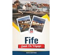 GUIDE DE VOYAGE FIFE 2026: Découvrez le royaume côtier d'Écosse avec St Andrews, des villages de pêcheurs, des ruines de châteaux, du golf, des sentiers de randonnée et des conseils locaux.