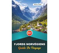 GUIDE DE VOYAGE FJORDS NORVÉGIENS 2027: Conseils d'initiés, perles cachées et aventures inoubliables