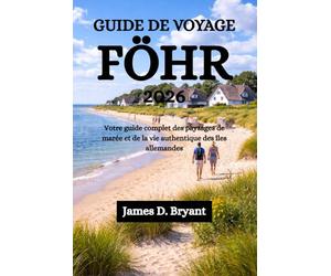 GUIDE DE VOYAGE FÖHR 2026: Votre guide complet des paysages de marée et de la vie authentique des îles allemandes