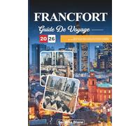 GUIDE DE VOYAGE FRANCFORT 2026: Découvrez des joyaux cachés, des monuments historiques, des conseils de voyage et des expériences de vacances inoubliables