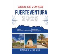 GUIDE DE VOYAGE FUERTEVENTURA 2025: Là où les jours s'écoulent, les routes sont sinueuses et le vent s'occupe de ses propres affaires