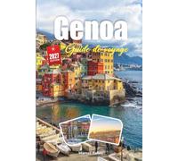 GUIDE DE VOYAGE GENOA 2027: Découvrez des vacances inoubliables, avec les principales attractions, itinéraires, restauration, excursions d'une journée, hôtels et conseils de voyage à petit budget.