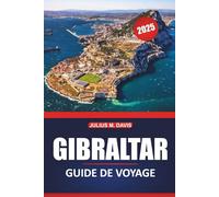 Guide de voyage Gibraltar 2025: Explorez la riche histoire, les sites incontournables, la cuisine locale, les activités d'aventure, avec des conseils de voyage pratiques et des idées d'itinéraires