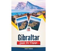 GUIDE DE VOYAGE GIBRALTAR 2026: Découvrez le rocher emblématique, des vues imprenables et le mélange unique de culture britannique et méditerranéenne