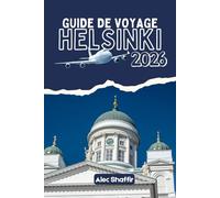 GUIDE DE VOYAGE HELSINKI 2026: Là où les cours cachées murmurent des histoires