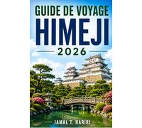 GUIDE DE VOYAGE HIMEJI 2026: Planifiez des voyages plus astucieux grâce à nos conseils d'initiés sur le château d'Himeji, les quartiers traditionnels, ... et les excursions d'une journée mémorables.