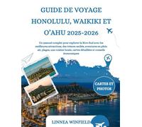 GUIDE DE VOYAGE HONOLULU, WAIKIKI ET O’AHU 2025-2026: Un manuel complet pour explorer la Rive-Sud avec les meilleures attractions, des trésors cachés, ... cartes détaillées et conseils économiques