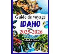 Guide de voyage Idaho 2025-2026: découvrez les attractions incontournables, les itinéraires, les conseils budgétaires, les cartes et bien plus encore
