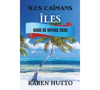 GUIDE DE VOYAGE ÎLES CAÏMANS 2026