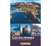 GUIDE DE VOYAGE ÎLES ÉOLIENNES 2026: Le compagnon expert du voyage d'île en île en île : aventures volcaniques à Stromboli, Lipari & Salina, ... de voyage essentiels (cartes détaillées).