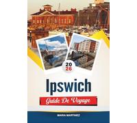 GUIDE DE VOYAGE IPSWICH 2026: Découvrez le patrimoine maritime, l'architecture Tudor et le charme pittoresque de la campagne du Suffolk