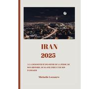 GUIDE DE VOYAGE IRAN 2025: À la découverte du cœur de la Perse, de son histoire, de sa culture et de ses paysages (Updated Travel Guide books in ... Spanish, Italian, German and Japanese).)