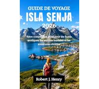 GUIDE DE VOYAGE ISLA SENJA 2026: Votre compagnon idéal pour les fjords arctiques, les aurores boréales et les aventures côtières
