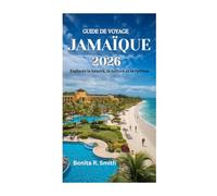 GUIDE DE VOYAGE JAMAÏQUE 2026: Explorez la beauté, la culture et le rythme