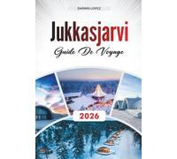 GUIDE DE VOYAGE JUKKASJÄRVI 2026: Découvrez des trésors cachés, des sites historiques, des conseils de voyage et des expériences de vacances inoubliables