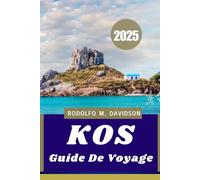 GUIDE DE VOYAGE KOS 2025: Découvrez l'île ensoleillée de la Grèce, riche en histoire, en guérison et en horizon