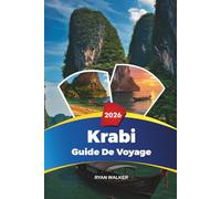 GUIDE DE VOYAGE KRABI 2026: Plage de Railay, Ao Nang, Îles Phi Phi, plongée en apnée, kayak, complexes hôteliers de luxe et saut d'île en île