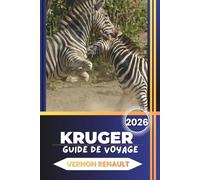GUIDE DE VOYAGE KRUGER 2026: Découvrez le compagnon ultime de safari pour la faune, les lodges et les itinéraires en auto-conduit en Afrique du Sud
