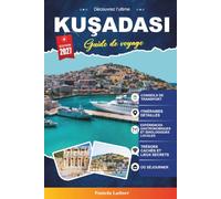 Guide de voyage Kuşadasi 2027: Votre planificateur de vacances d'initié avec les meilleures plages, activités à faire, excursions d'une journée sur Éphèse, hôtels, restaurants et trésors cachés