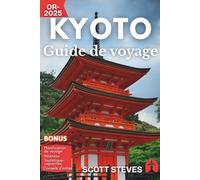 Guide de Voyage Kyoto 2025: Découvrez Kyoto depuis Gion - Votre guide essentiel des temples, traditions et balades pittoresques
