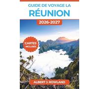 Guide de voyage La Réunion 2026-2027 (EN COULEUR): Parcourez les trois cirques, gravissez le piton de la Fournaise, observez les baleines au large de ... la cuisine créole, avec des cartes détaillées