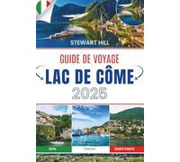 GUIDE DE VOYAGE LAC DE CÔME 2025: Là où les ferries dérivent plus lentement et où le déjeuner dure plus longtemps