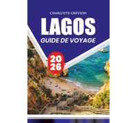 GUIDE DE VOYAGE LAGOS 2026: Découvrez des plages, des criques cachées, de la cuisine locale, des excursions d'une journée et des itinéraires pratiques en Algarve