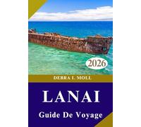 GUIDE DE VOYAGE LANAI 2026: De la baie d'Hulopoe au Jardin des Dieux et aux Aventures