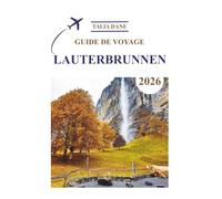 Guide De Voyage Lauterbrunnen 2026: Meilleures Idées, Alimentation, Conseils