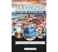 Guide de voyage Lettonie 2025: Découvrez des trésors cachés, une culture intemporelle et des aventures inoubliables au cœur des pays baltes