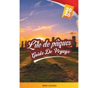 GUIDE DE VOYAGE L'ÎLE PÂQUES 2026: Découvrez des joyaux cachés, des sites historiques, des conseils de voyage et des expériences de vacances inoubliables