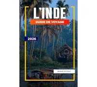 GUIDE DE VOYAGE L'INDE 2026: Découvrez des joyaux cachés, des monuments historiques, des conseils de voyage et des vacances inoubliables
