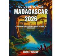 Guide de voyage Madagascar 2026: Le guide ultime pour explorer la faune, la culture et les trésors cachés
