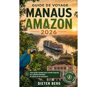 Guide de voyage Manaus Amazon 2026: Votre guide complet pour la forêt tropicale, les croisières fluviales, la culture et les aventures