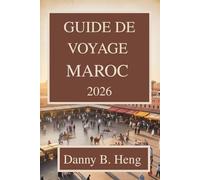 GUIDE DE VOYAGE MAROC 2026: Découvrez le riche patrimoine et les paysages à couper le souffle de l'Afrique du Nord