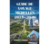 GUIDE DE VOYAGE MEDELLÍN 2025-2026: Couleur, culture et aventure dans la ville la plus dynamique de Colombie