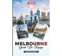 GUIDE DE VOYAGE MELBOURNE 2026: Découvrez des joyaux cachés, des monuments historiques, des conseils de voyage et des expériences de vacances inoubliables