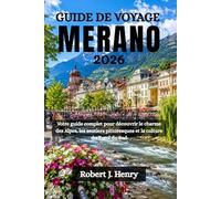 GUIDE DE VOYAGE MERANO 2026: Votre guide complet pour découvrir le charme des Alpes, les sentiers pittoresques et la culture du Tyrol du Sud