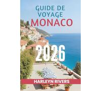 GUIDE DE VOYAGE MONACO 2026: Le luxe en bord de mer : découvrez le joyau méditerranéen