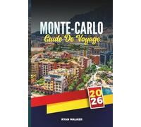 GUIDE DE VOYAGE MONTE-CARLO 2026: Découvrez des joyaux cachés, des monuments historiques, des conseils de voyage et des expériences de vacances inoubliables