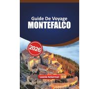 GUIDE DE VOYAGE MONTEFALCO 2026: Explorez le joyau caché de l'Italie en Ombrie avec des conseils locaux sur les établissements vinicoles, les sites ... et des conseils d'initiés pour chaque saison