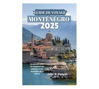 GUIDE DE VOYAGE MONTÉNÉGRO 2025: Un paradis pour les amateurs de plein air et les amoureux de la nature