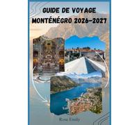 Guide de Voyage Monténégro 2026-2027: Découvrez Kotor, la Baie de Kotor, les Plages de Budva, le Parc National de Durmitor, le Lac de Skadar, les Palais Royaux de Cetinje et le Littoral Adriatique